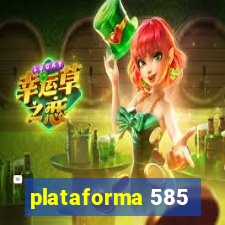 plataforma 585